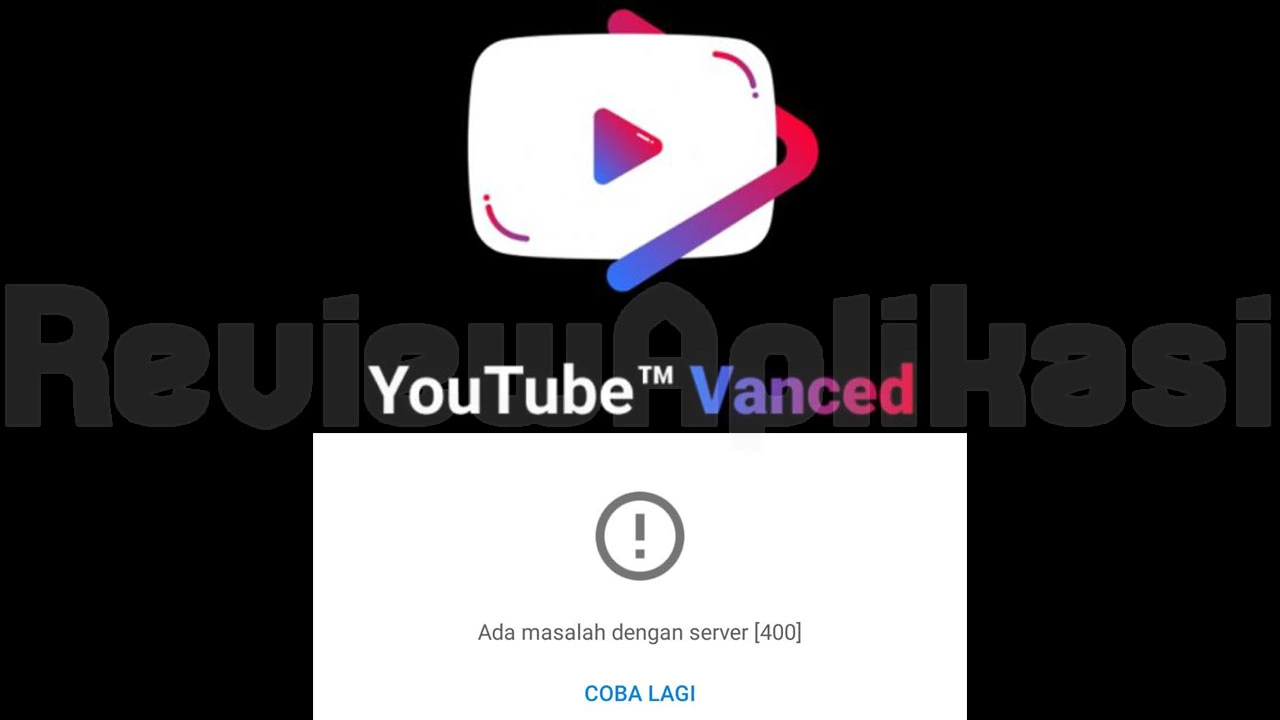 YouTube Vanced Error 400